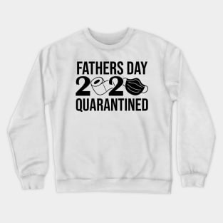 fathers day 2020 quarentined Crewneck Sweatshirt